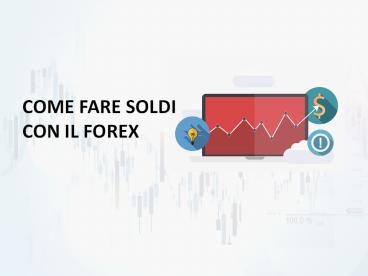 come fare soldi con il forex