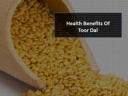 Health Benefits Of Toor Dal