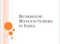 Bunkhouse Manufacturer in India PowerPoint PPT Presentation