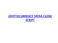 CRYPTOCURRENCY YATRA READY MADE CLONE SCRIPT PowerPoint PPT Presentation