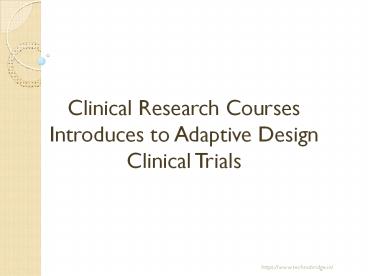 Clinical Research Courses Introduces to Adaptive Design Clinical Trials