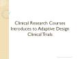 Clinical Research Courses Introduces to Adaptive Design Clinical Trials PowerPoint PPT Presentation