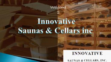 Welcome To Innovative saunas & Cellars inc