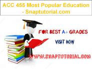ACC 455 Most Popular Education / Snaptutorial.com