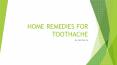 Home Remedies for Tooth Ache PowerPoint PPT Presentation