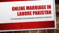 Get Know Legal Way For Online Marriage in Lahore Pakistan PowerPoint PPT Presentation