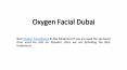 Oxygen Facial Dubai PowerPoint PPT Presentation