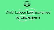Child Labour Law Explained by Law experts