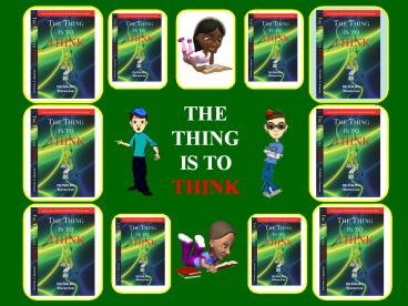 The Thing Is To Think