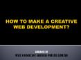 How To Make A Creative Web Development? PowerPoint PPT Presentation