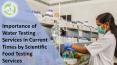 Importance of Water Testing Services in Current times by Scientific Food Testing Services PowerPoint PPT Presentation