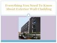 Everything You Need To Know About Exterior Wall Cladding PowerPoint PPT Presentation