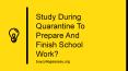 Study during quarantine to prepare and finish school work PowerPoint PPT Presentation