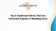 Top 3 Traditional Fabrics That Are Extremely Popular In Wedding Dress PowerPoint PPT Presentation