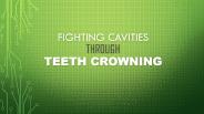 Fighting Cavities Through Teeth Crowning