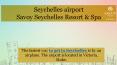 Seychelles airport by Savoy Resort & Spa PowerPoint PPT Presentation