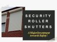 Security Roller Shutters - A Major Investment towards Safety! PowerPoint PPT Presentation