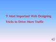 7 Most Important Web Designing Tricks to Drive More Traffic PowerPoint PPT Presentation