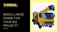 NEED A LARGE CRANE FOR YOUR BIG PROJECT