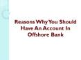 Reasons Why You Should Have An Account In Offshore Bank PowerPoint PPT Presentation