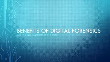 Benefits of Digital Forensics