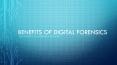 Benefits of Digital Forensics PowerPoint PPT Presentation