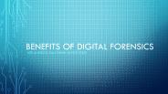 Benefits of Digital Forensics