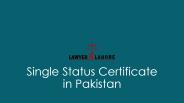 Get Know About Single Status Certificate in Pakistan