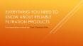 EVERYTHING YOU NEED TO KNOW ABOUT RELIABLE FILTRATION PRODUCTS PowerPoint PPT Presentation