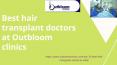 Find best hair transplant doctors at Outbloom Clinics PowerPoint PPT Presentation