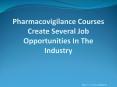 Pharmacovigilance courses create several job opportunities in the industry PowerPoint PPT Presentation