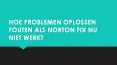 HOE PROBLEMEN OPLOSSEN FOUTEN ALS NORTON FIX NU NIET WERKT PowerPoint PPT Presentation