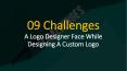 9 Challenges A Logo Designer Face While Designing A Custom Logo PowerPoint PPT Presentation