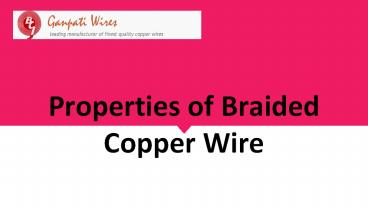 Properties of Braided Copper Wire