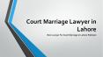 Best Court Marriage Lawyer in Lahore For Court Marriage Process PowerPoint PPT Presentation