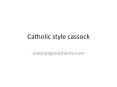 Catholic style Cassock - PSG Vestments PowerPoint PPT Presentation