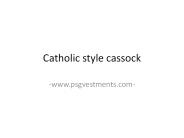 Catholic style Cassock - PSG Vestments