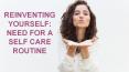 Reinvesting Yourself:  Need for a Self Care Routine PowerPoint PPT Presentation