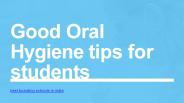 Good Oral Hygiene tips for students