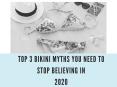 Top 3 Bikini Myths you need to stop believing in 2020 PowerPoint PPT Presentation