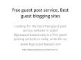 free guest post service, Best guest blogging sites PowerPoint PPT Presentation