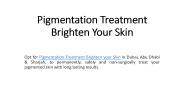 Pigmentation Treatment Brighten Your Skin