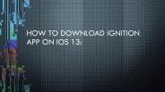 How to Download Ignition App on IOS 13