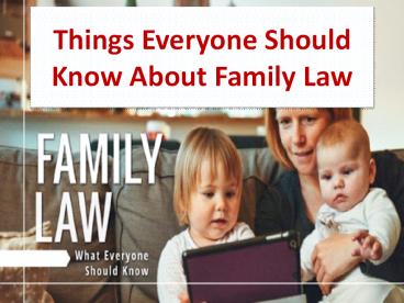 Things Everyone Should Know About Family Law