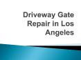 Driveway Gate Repair in Los Angeles PowerPoint PPT Presentation