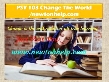 PSY 103 Change The World /newtonhelp.com