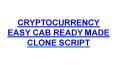 CRYPTOCURRENCY EASY CAB READY MADE CLONE SCRIPT PowerPoint PPT Presentation
