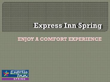 You Can Enjoy A Quiet Trip with Express Inn Spring