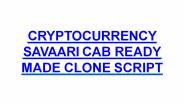 CRYPTOCURRENCY SAVAARI CAB READY MADE CLONE SCRIPT