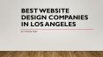 Best Website Design Companies in Los Angeles PowerPoint PPT Presentation